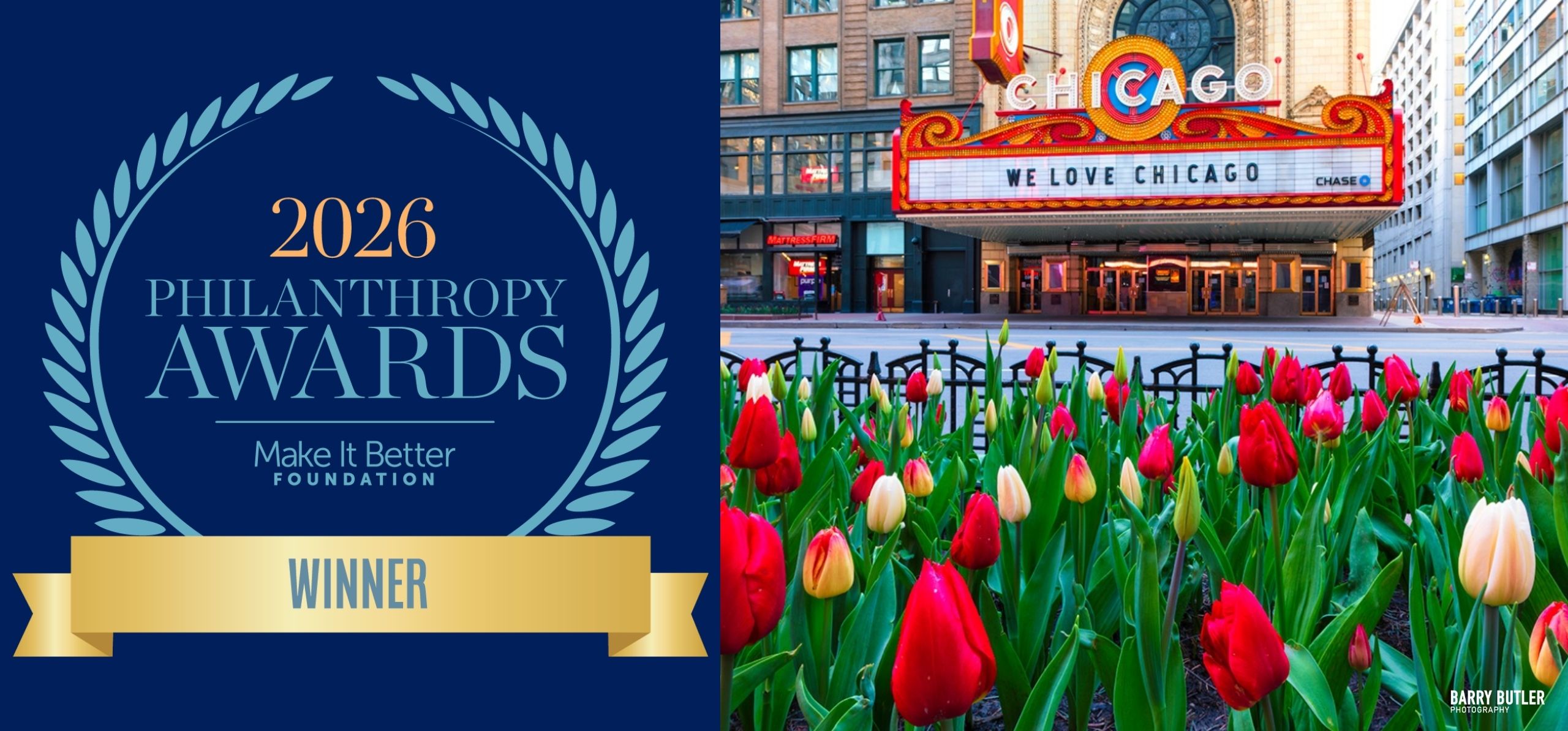 2026 Make It Better Foundation Philanthropy Awards winner graphic alongside a photograph of tulips blooming in front of the Chicago Theatre marquee, photographed by Barry Butler.